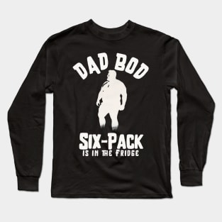 Dad Bod Six Pack is in the Fridge Long Sleeve T-Shirt